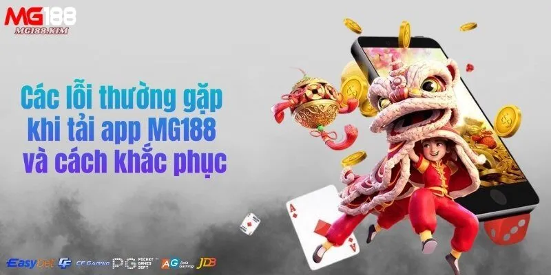 cac-loi-thuong-gap-khi-tai-app-mg188-va-cach-khac-phuc