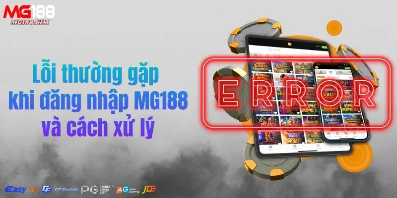 loi-thuong-gap-khi-dang-nhap-mg188-va-cach-xu-ly
