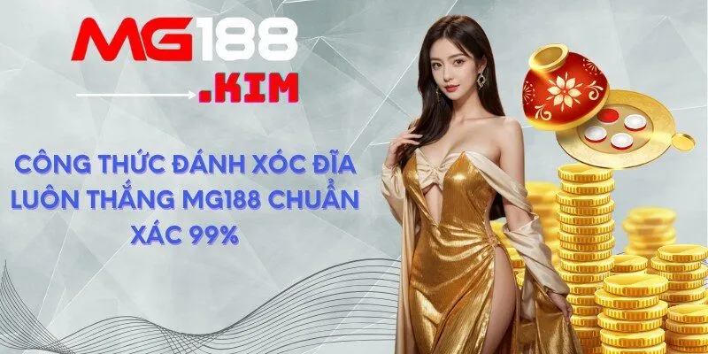 Công Thức Đánh Xóc Đĩa Luôn Thắng Mg188 Chuẩn Xác 99%