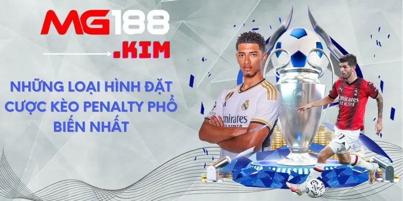 nhung-loai-hinh-dat-cuoc-keo-penalty-pho-bien-nhat