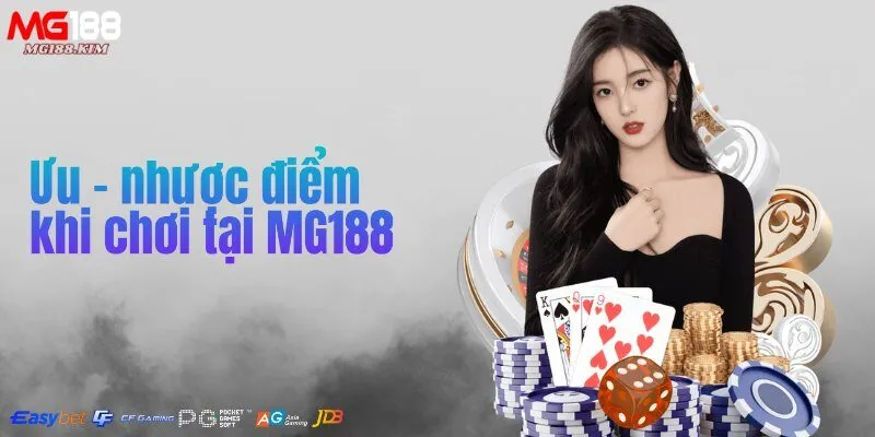 Ưu – nhược điểm khi chơi tại MG188 